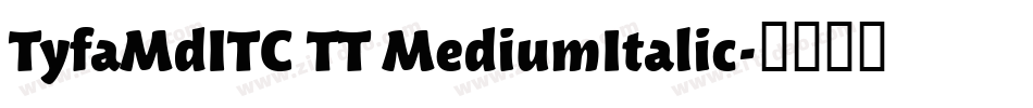 TyfaMdITC TT MediumItalic字体转换